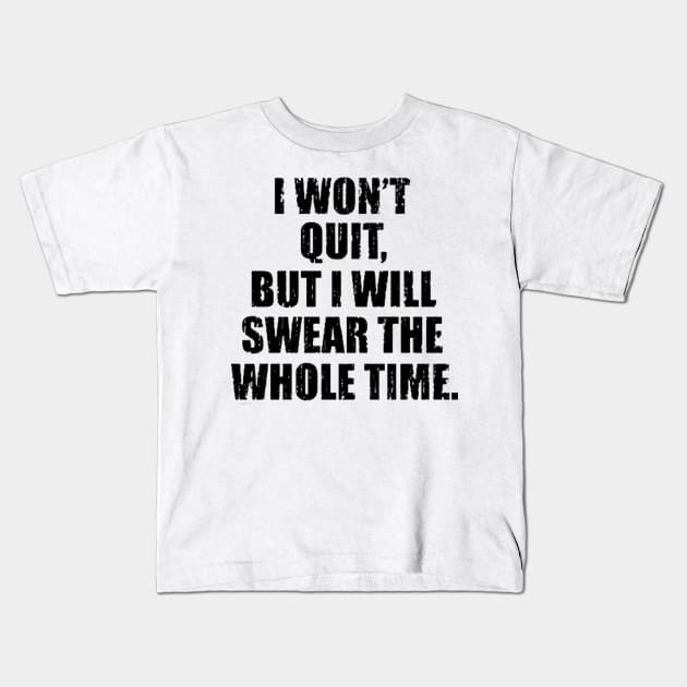 i wont quit but i will wear the whole time black Kids T-Shirt by omarbardisy